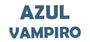 AZUL
VAMPIRO